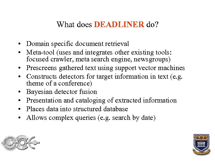 What does DEADLINER do? • Domain specific document retrieval • Meta-tool (uses and integrates