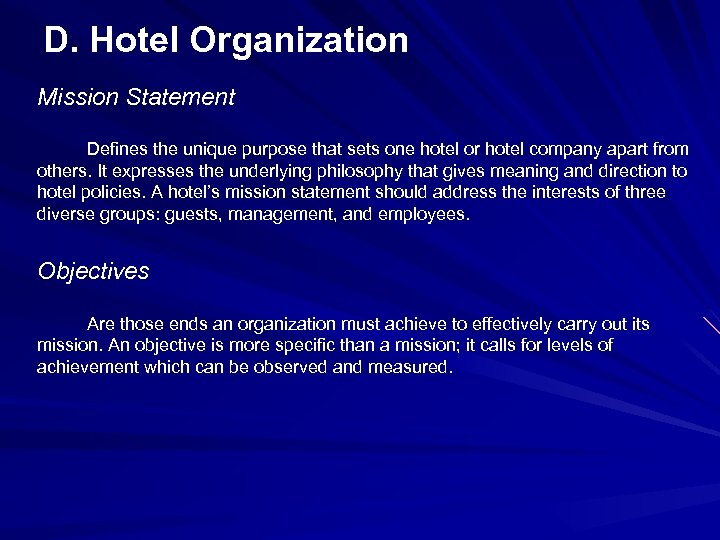 D. Hotel Organization Mission Statement Defines the unique purpose that sets one hotel or