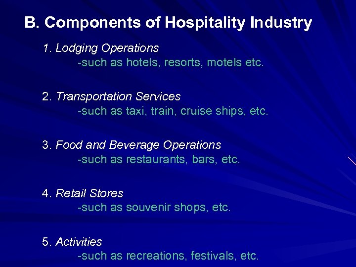 B. Components of Hospitality Industry 1. Lodging Operations -such as hotels, resorts, motels etc.