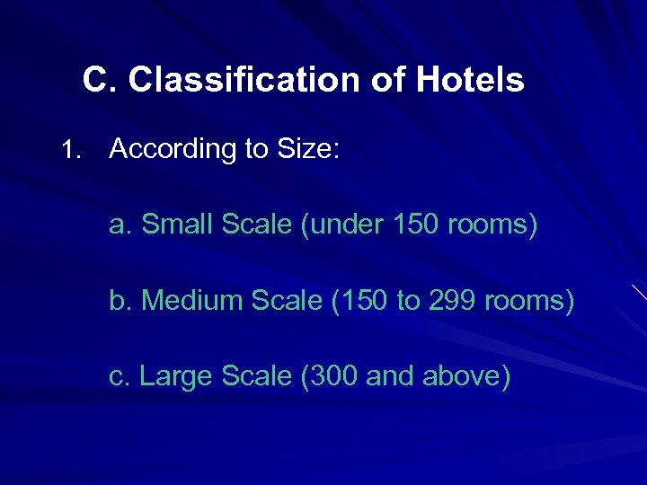 C. Classification of Hotels 1. According to Size: a. Small Scale (under 150 rooms)