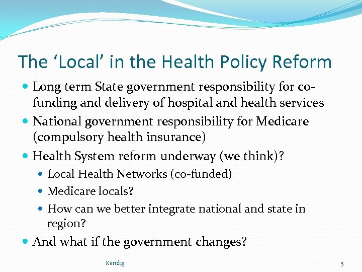 The ‘Local’ in the Health Policy Reform Long term State government responsibility for cofunding