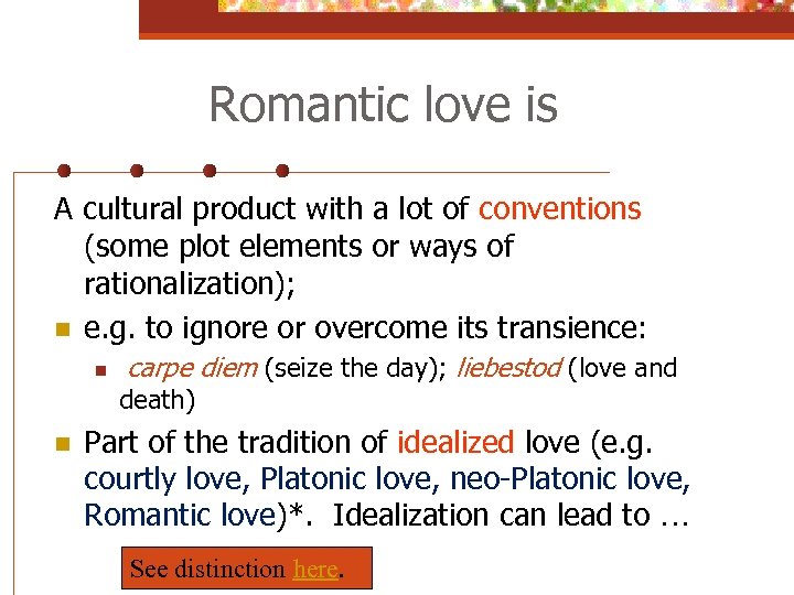 Romantic love is A cultural product with a lot of conventions (some plot elements