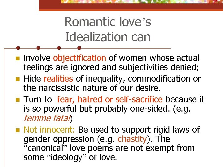 Romantic love’s Idealization can n n involve objectification of women whose actual feelings are