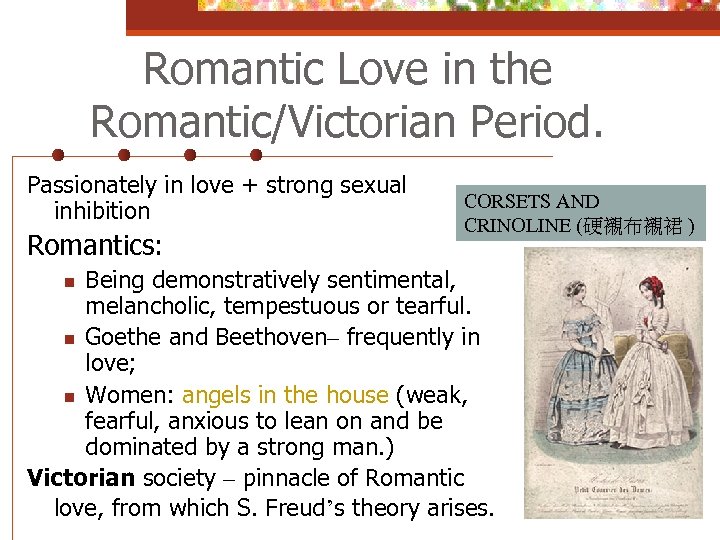 Romantic Love in the Romantic/Victorian Period. Passionately in love + strong sexual inhibition Romantics: