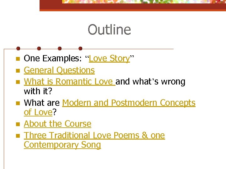 Outline n n n One Examples: “Love Story” General Questions What is Romantic Love