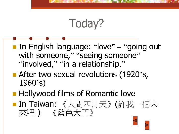 Today? In English language: “love” – “going out with someone, ” “seeing someone” “involved,