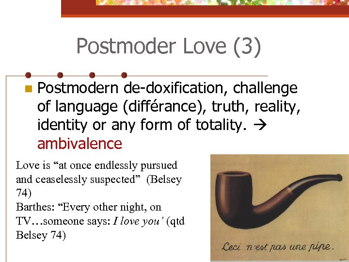 Postmoder Love (3) n Postmodern de-doxification, challenge of language (différance), truth, reality, identity or