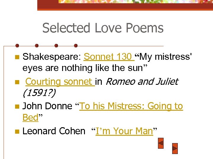 Selected Love Poems Shakespeare: Sonnet 130 “My mistress' eyes are nothing like the sun”