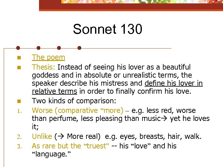 Sonnet 130 n n n 1. 2. 3. The poem Thesis: Instead of seeing