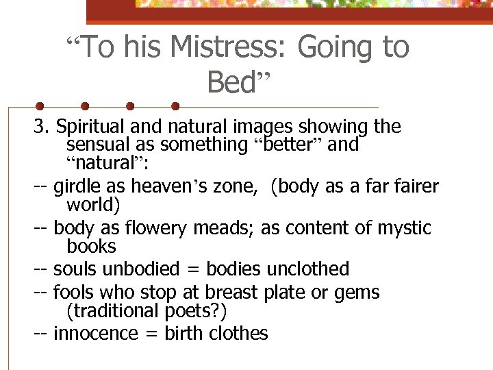 “To his Mistress: Going to Bed” 3. Spiritual and natural images showing the sensual