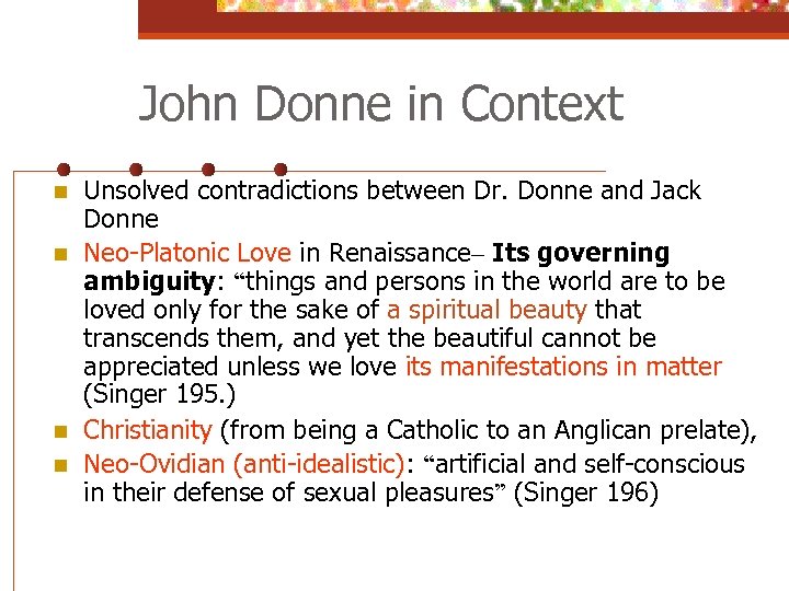 John Donne in Context n n Unsolved contradictions between Dr. Donne and Jack Donne