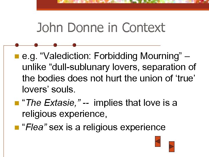 John Donne in Context e. g. “Valediction: Forbidding Mourning” – unlike “dull-sublunary lovers, separation