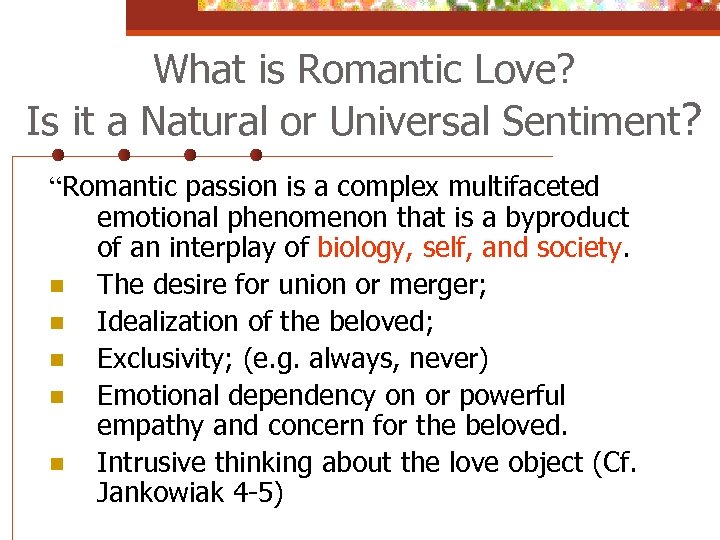 What is Romantic Love? Is it a Natural or Universal Sentiment? “Romantic passion is