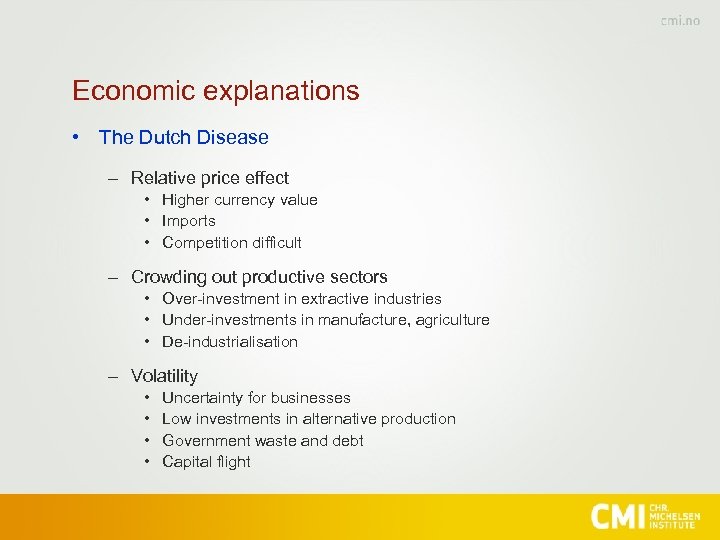 Economic explanations • The Dutch Disease – Relative price effect • Higher currency value