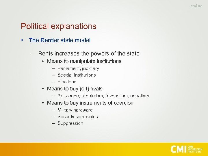 Political explanations • The Rentier state model – Rents increases the powers of the