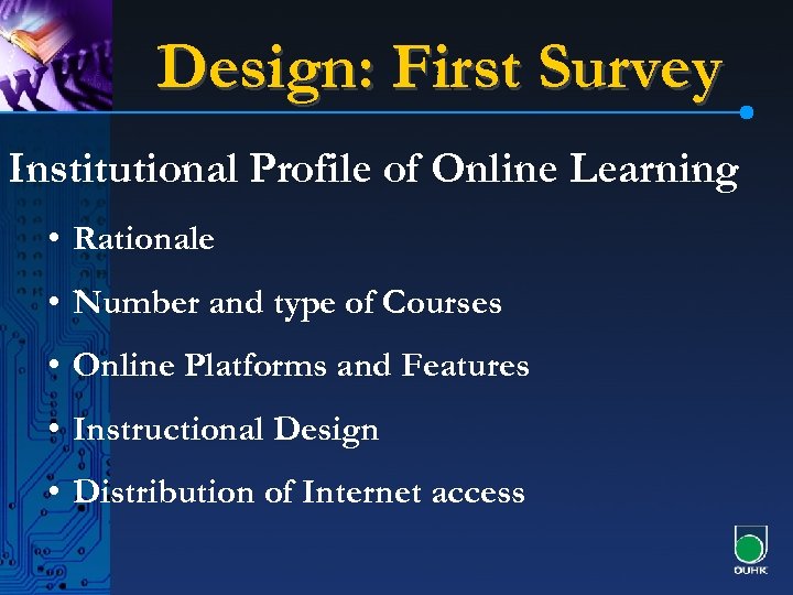 Design: First Survey Institutional Profile of Online Learning • Rationale • Number and type