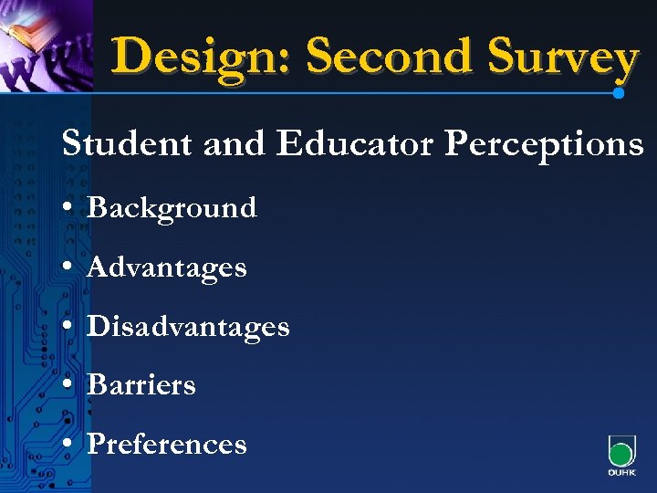 Design: Second Survey Student and Educator Perceptions • Background • Advantages • Disadvantages •