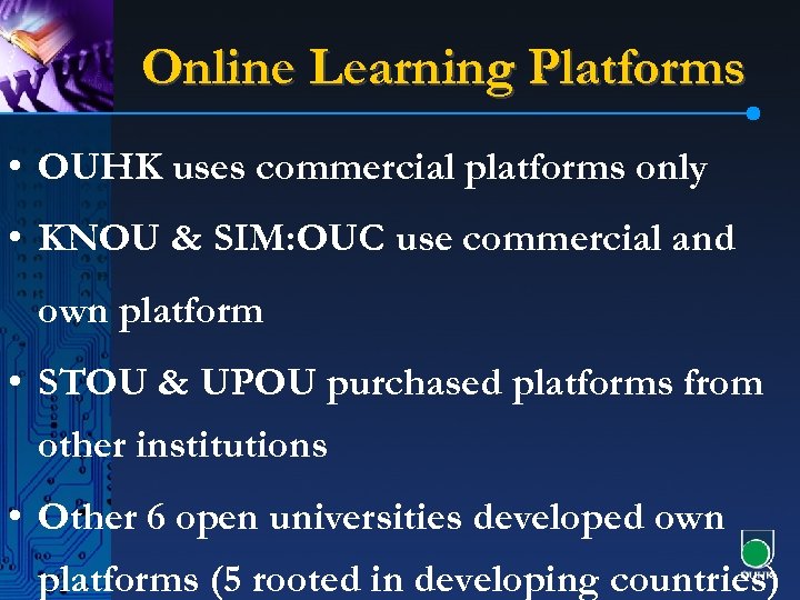 Online Learning Platforms • OUHK uses commercial platforms only • KNOU & SIM: OUC