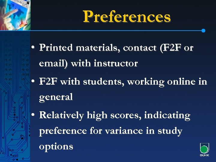 Preferences • Printed materials, contact (F 2 F or email) with instructor • F