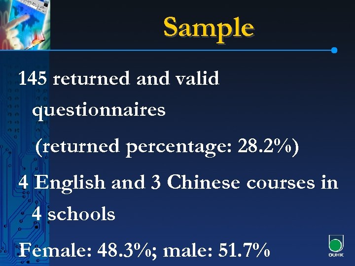 Sample 145 returned and valid questionnaires (returned percentage: 28. 2%) 4 English and 3
