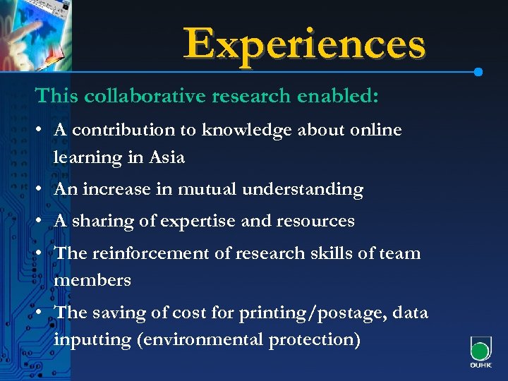 Experiences This collaborative research enabled: • A contribution to knowledge about online learning in