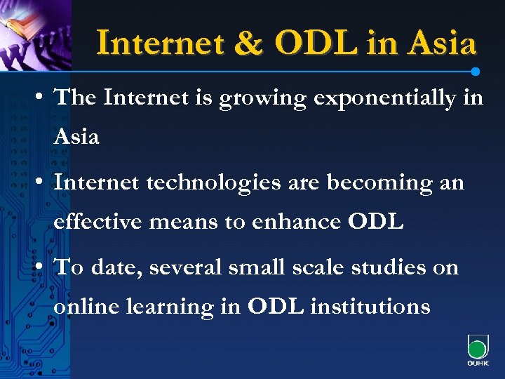 Internet & ODL in Asia • The Internet is growing exponentially in Asia •