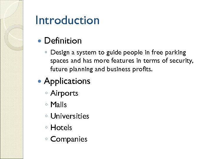 Introduction Definition ◦ Design a system to guide people in free parking spaces and