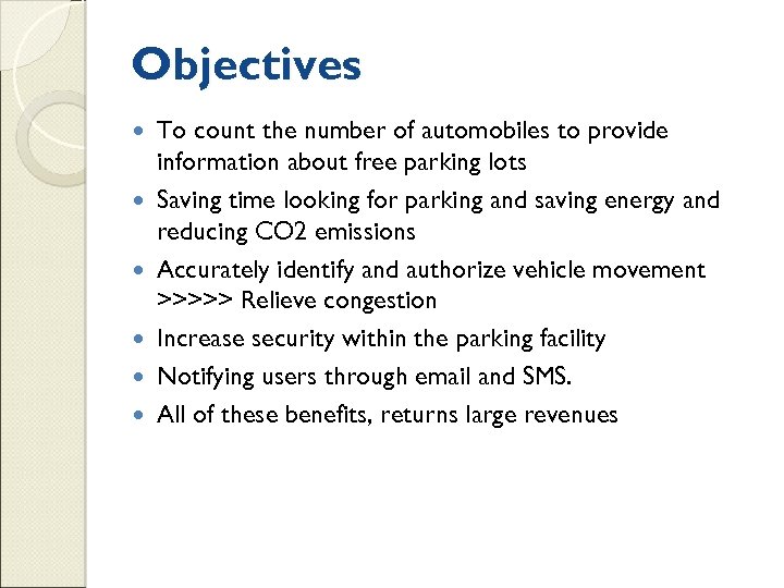 Objectives To count the number of automobiles to provide information about free parking lots