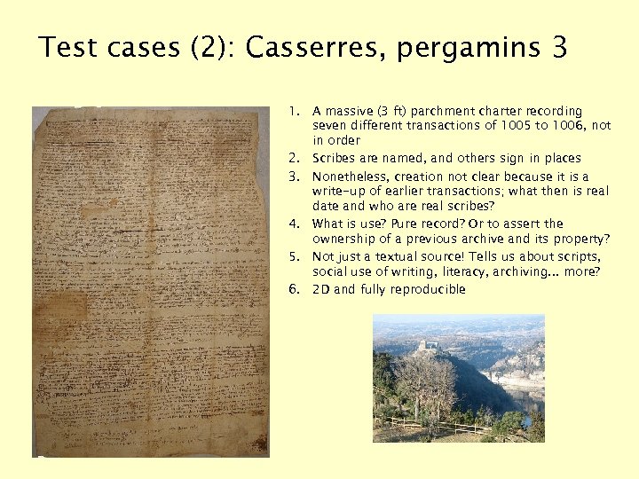 Test cases (2): Casserres, pergamins 3 1. A massive (3 ft) parchment charter recording