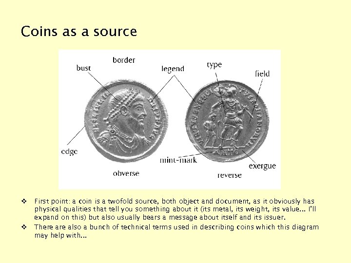 Coins as a source v First point: a coin is a twofold source, both