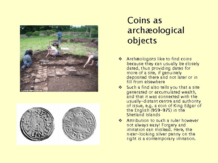 Coins as archæological objects v Archæologists like to find coins because they can usually