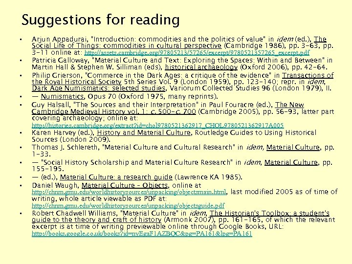 Suggestions for reading • • • Arjun Appadurai, “Introduction: commodities and the politics of