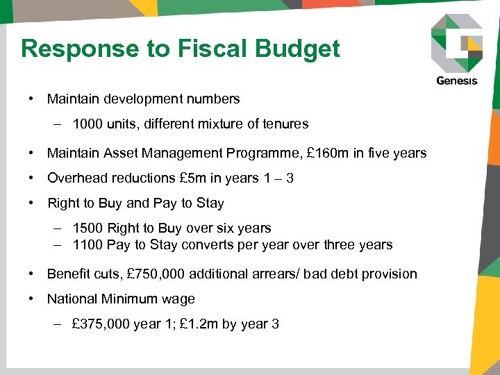 Response to Fiscal Budget • Maintain development numbers ‒ 1000 units, different mixture of