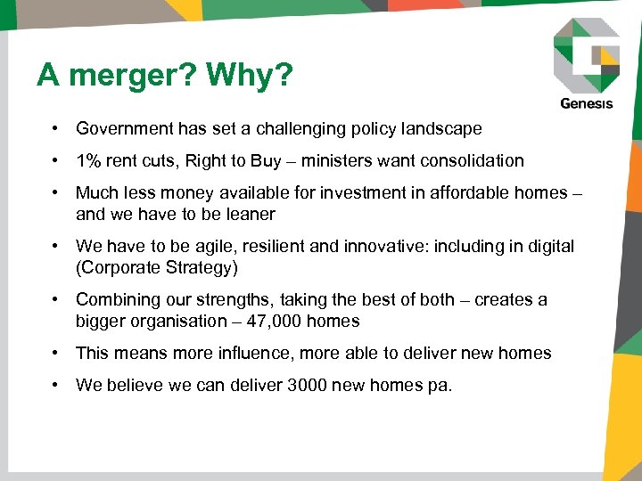 A merger? Why? • Government has set a challenging policy landscape • 1% rent