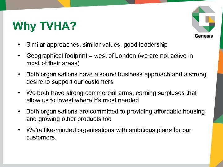 Why TVHA? • Similar approaches, similar values, good leadership • Geographical footprint – west