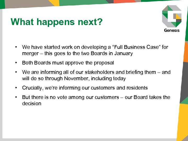 What happens next? • We have started work on developing a “Full Business Case”