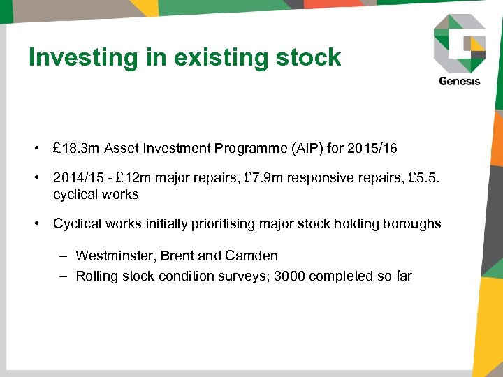 Investing in existing stock • £ 18. 3 m Asset Investment Programme (AIP) for