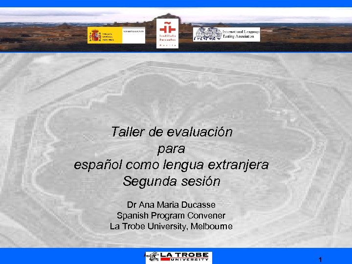 Taller de evaluación para español como lengua extranjera Segunda sesión Dr Ana Maria Ducasse