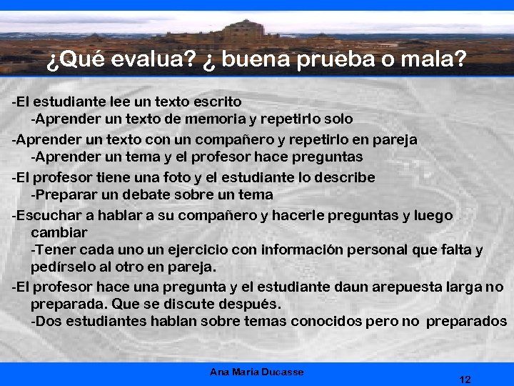 ¿Qué evalua? ¿ buena prueba o mala? -El estudiante lee un texto escrito -Aprender