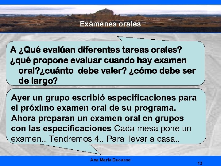 Exámenes orales A ¿Qué evalúan diferentes tareas orales? ¿qué propone evaluar cuando hay examen