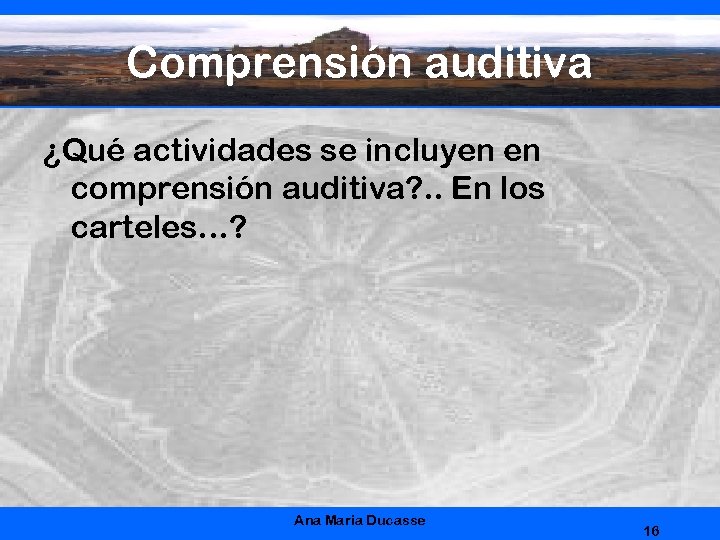 Comprensión auditiva ¿Qué actividades se incluyen en comprensión auditiva? . . En los carteles…?