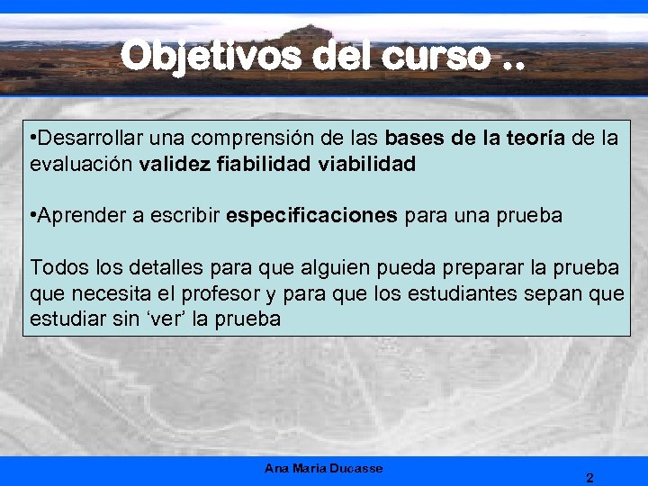 Objetivos del curso. . • Desarrollar una comprensión de las bases de la teoría