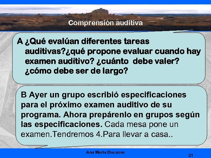 Comprensión auditiva A ¿Qué evalúan diferentes tareas auditivas? ¿qué propone evaluar cuando hay examen