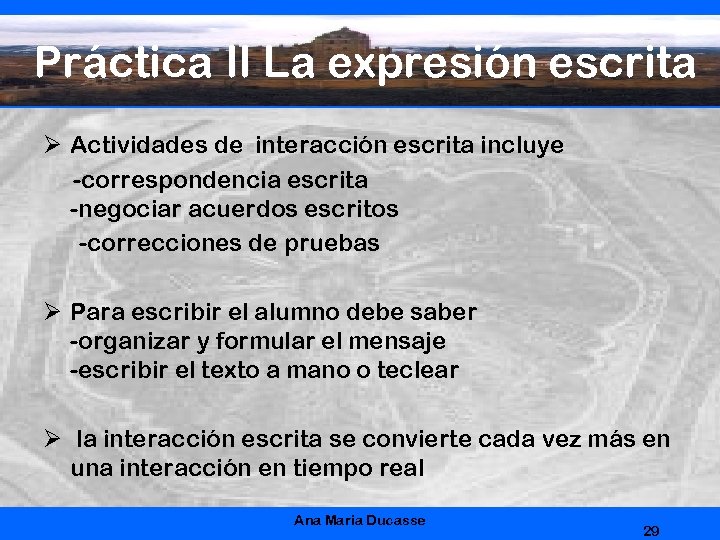 Práctica II La expresión escrita Ø Actividades de interacción escrita incluye -correspondencia escrita -negociar