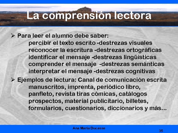 La comprensión lectora Ø Para leer el alumno debe saber: percibir el texto escrito