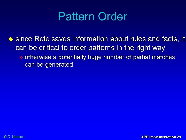 Pattern Order since Rete saves information about rules and facts, it can be critical