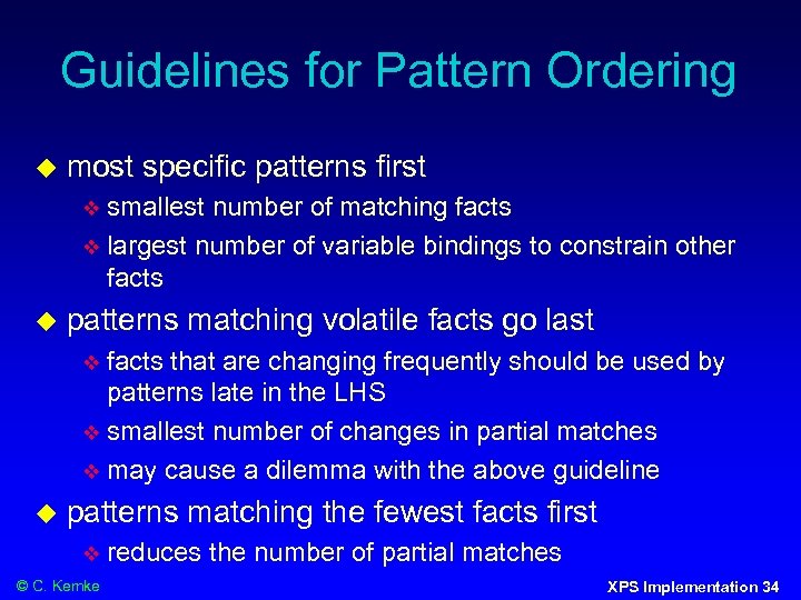 Guidelines for Pattern Ordering most specific patterns first smallest number of matching facts largest