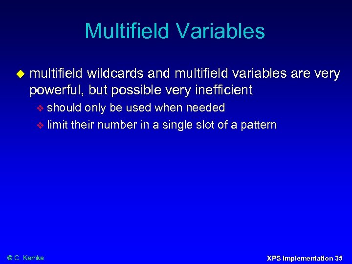 Multifield Variables multifield wildcards and multifield variables are very powerful, but possible very inefficient