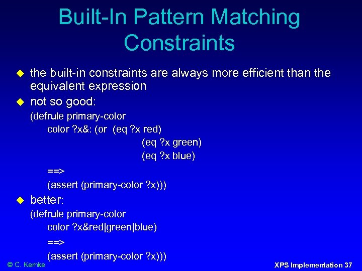 Built-In Pattern Matching Constraints the built-in constraints are always more efficient than the equivalent