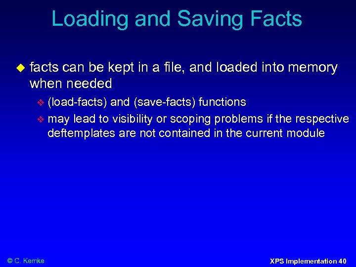 Loading and Saving Facts facts can be kept in a file, and loaded into